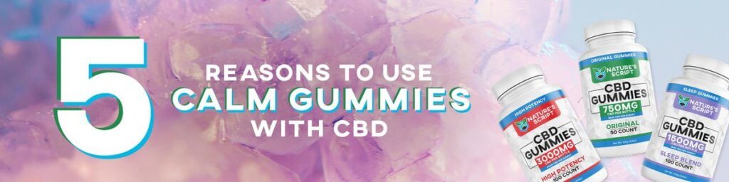 five reasons to use calm gummies with CBD banner