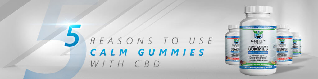 five reasons to use calm gummies with cbd banner