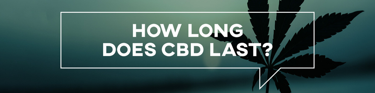 How Long Does CBD Last Banner